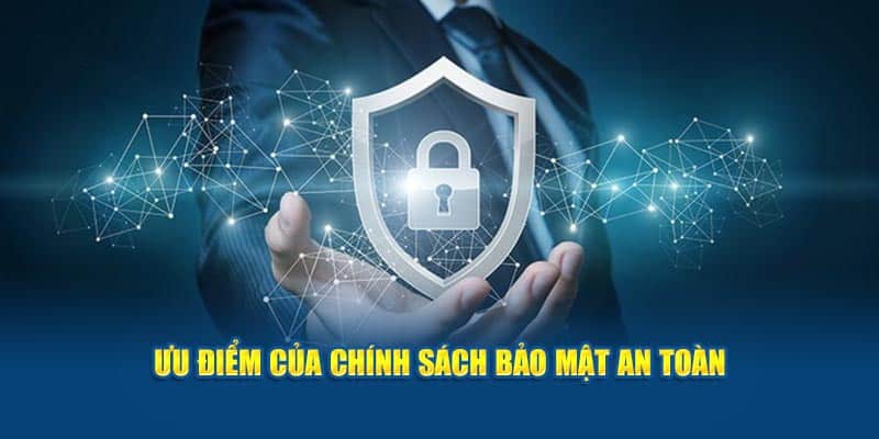 Ưu điểm của chính sách bảo mật an toàn